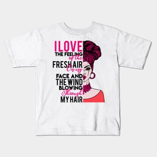 I love the feeling of the fresh air on my face and  the wind blowing through my hair Kids T-Shirt